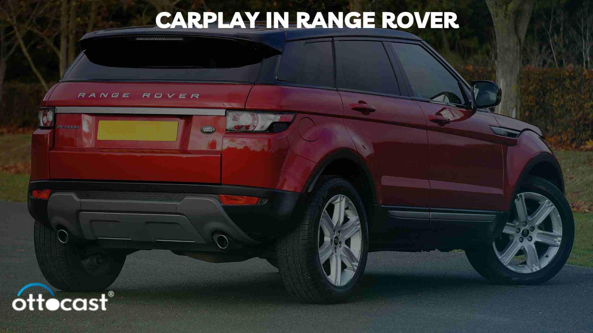 CarPlay in Range Rover: Elevating Your Drive with High-Tech Connectivity