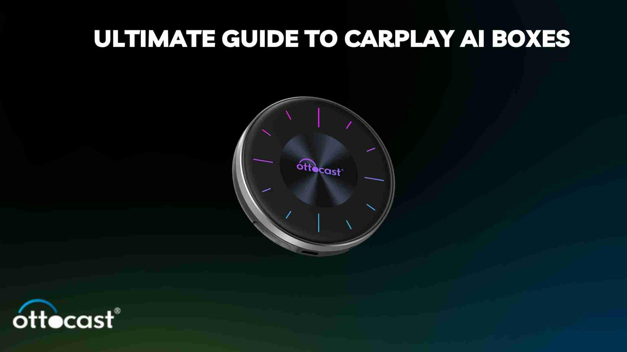 Ultimate Guide to CarPlay AI Boxes: Enhancing Your Drive