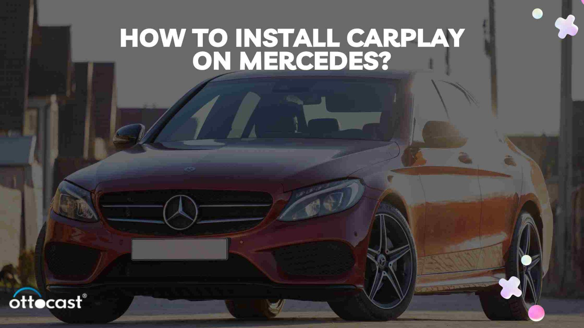 How to install carplay on mercedes?