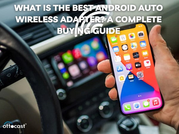 What is the Best Android Auto Wireless Adapter? A Complete Buying Guide