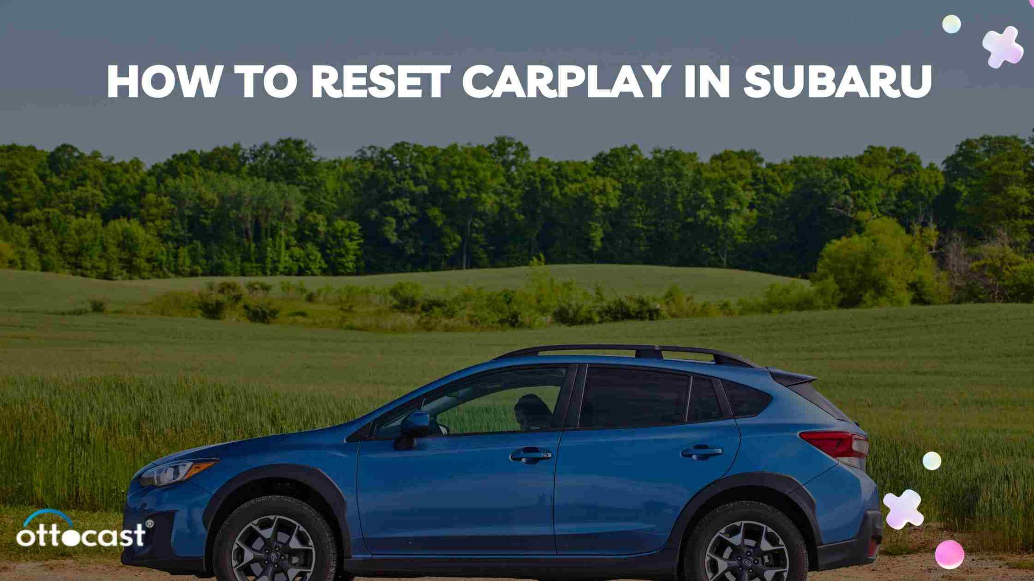 How to reset carplay in subaru