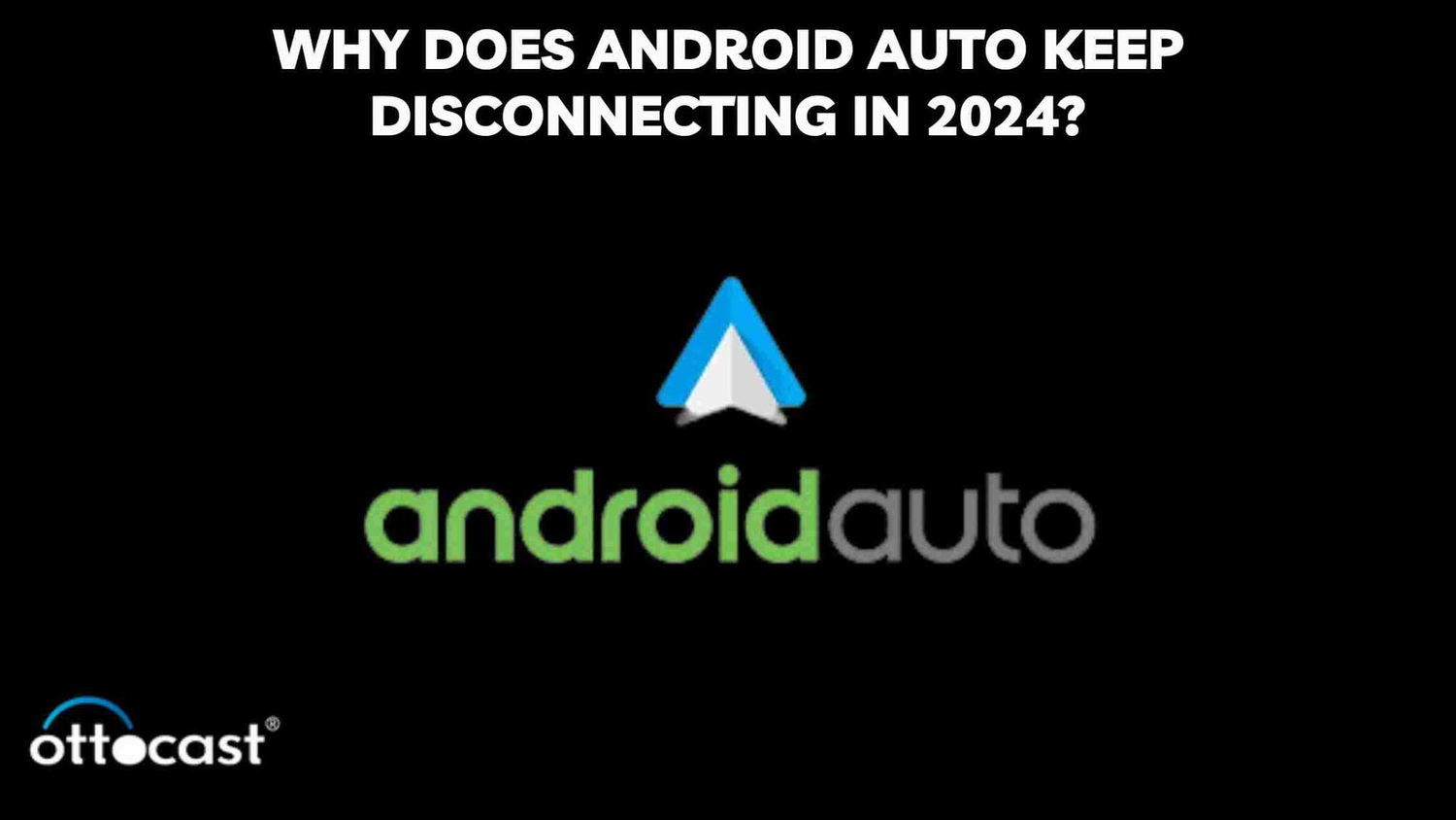 Android Auto Disconnecting Causes: Why Does It Keep Happening? Solutions Inside 2026