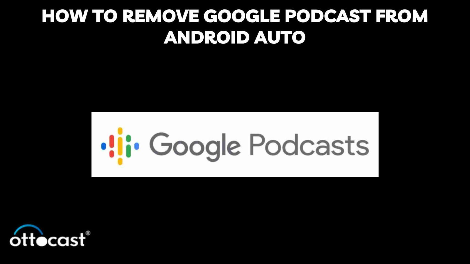 How To Remove Google Podcast From Android Auto