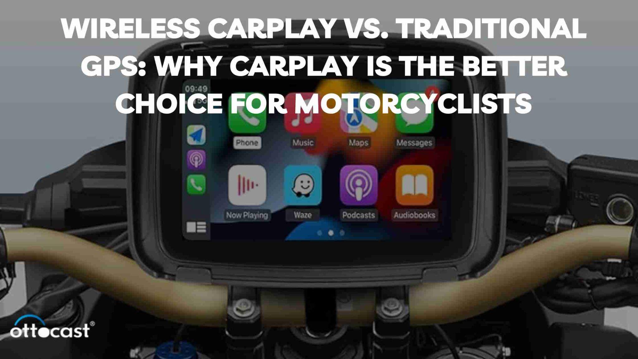 Wireless CarPlay vs. Traditional GPS: Why CarPlay is the Better Choice for Motorcyclists