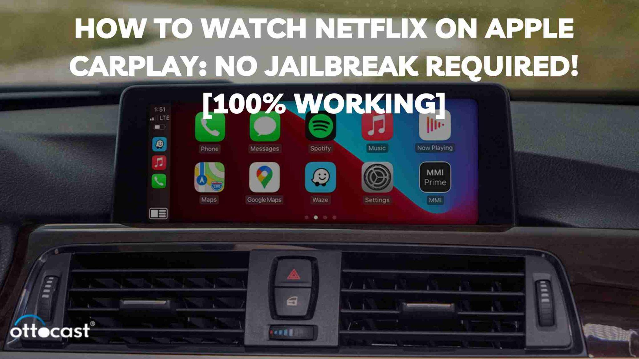 How to Watch Netflix on Apple CarPlay: No Jailbreak Required![100% Working]